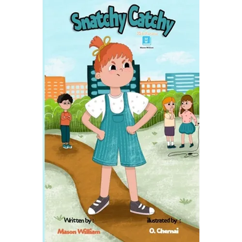 Snatchy Catchy: A Children's book about teaching a good behavior and self-control. - Paperback