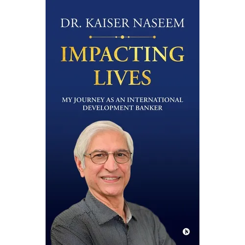 Impacting Lives: My Journey as an International Development Banker - Hardcover