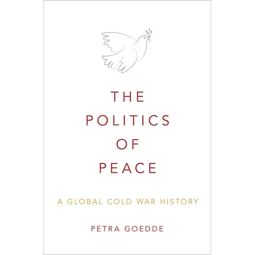 The Politics of Peace: A Global Cold War History - Hardcover
