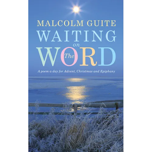 Waiting on the Word: A poem a day for Advent, Christmas and Epiphany - Hardcover