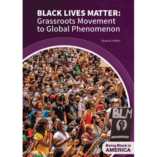 Black Lives Matter: Grassroots Movement to Global Phenomenon - Hardcover