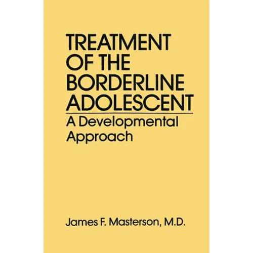 Treatment of the Borderline Adolescent: A Developmental Approach - Paperback