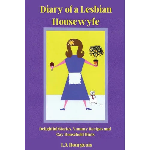 Diary of a Lesbian Housewyfe: Delightful Stories, Yummy Recipes, and Gay Household Hints - Paperback