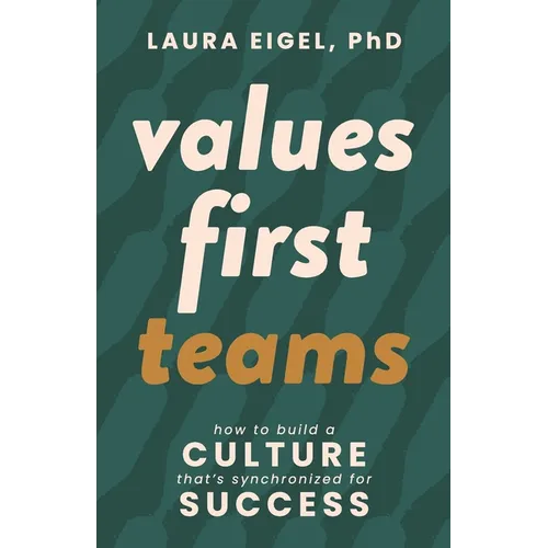 Values First Teams: How to Build a Culture That's Synchronized for Success - Paperback