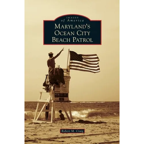 Maryland's Ocean City Beach Patrol - Hardcover