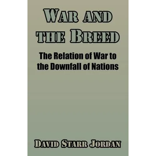 War and the Breed: The Relation of War to the Downfall of Nations - Paperback