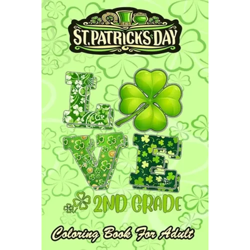 St Patricks Day Coloring Book For Adult: Love Shamrock An Adult Coloring Books St Patrick for Kids, Adults with Beautiful Irish Shamrock, Leprechaun a - Paperback