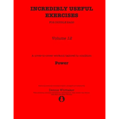 Incredibly Useful Exercises for Double Bass: Volume 12 - Power - Paperback