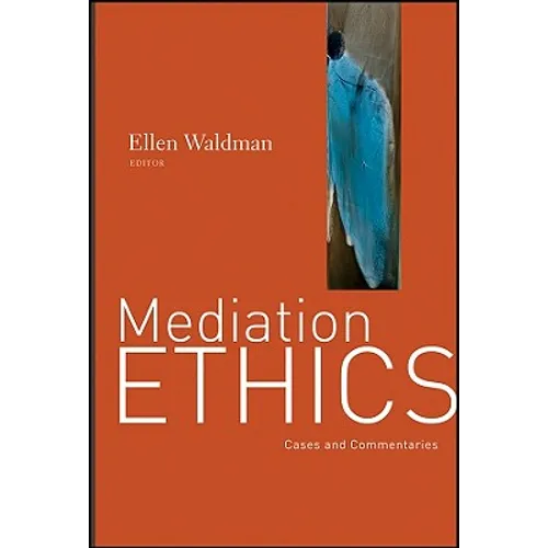 Mediation Ethics: Cases and Commentaries - Hardcover