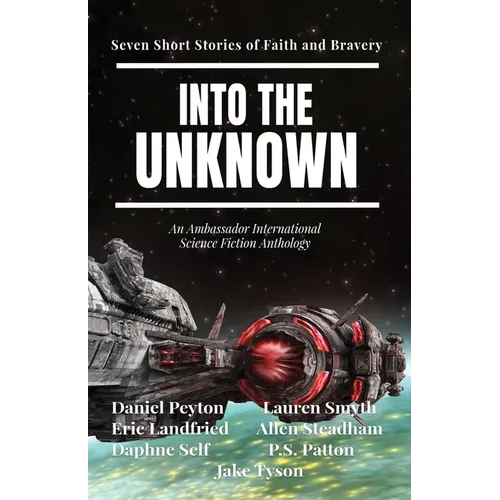 Into the Unknown: Seven Short Stories of Faith and Bravery - Paperback