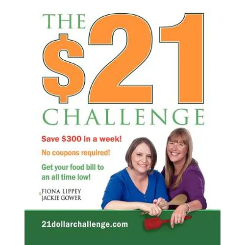 The $21 Challenge: Save $300 in a week! No coupons required! - Paperback