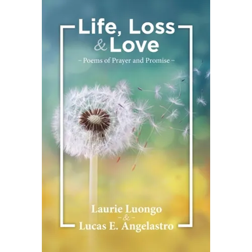 Life, Loss and Love: Poems of Prayer and Promise - Paperback