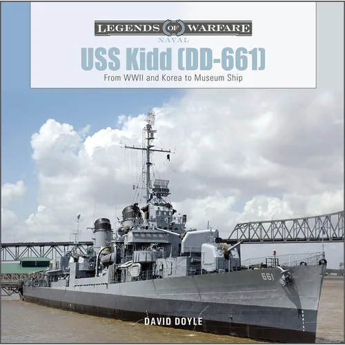 USS Kidd (DD-661): From WWII and Korea to Museum Ship - Hardcover
