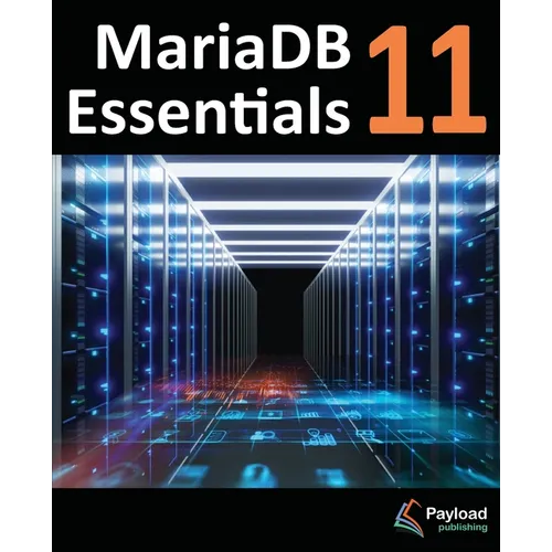 MariaDB 11 Essentials: Deploying and Managing Databases with MariaDB - Paperback