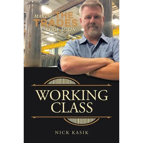 Working Class: Making the Trades Cool Again - Paperback