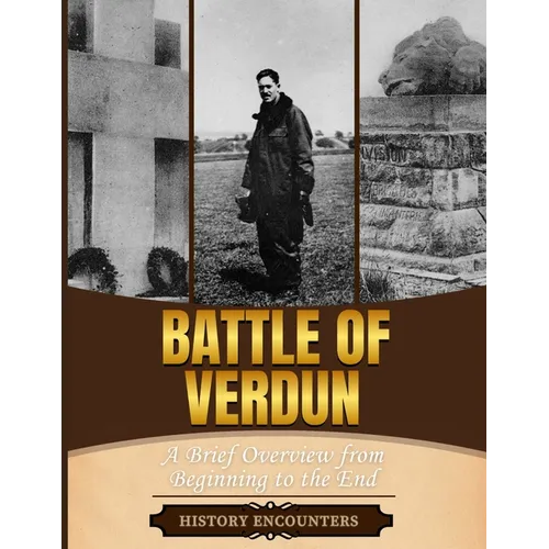 Battle of Verdun: A Brief Overview from Beginning to the End - Paperback