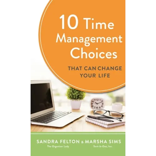 10 Time Management Choices That Can Change Your Life - Hardcover