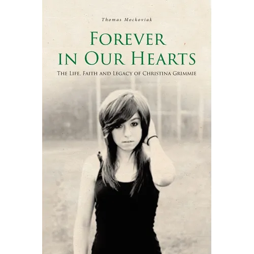 Forever in Our Hearts: The Life, Faith and Legacy of Christina Grimmie - Paperback