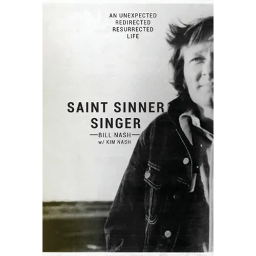 Saint Sinner Singer: An Unexpected, Redirected, Resurrected Life - Paperback