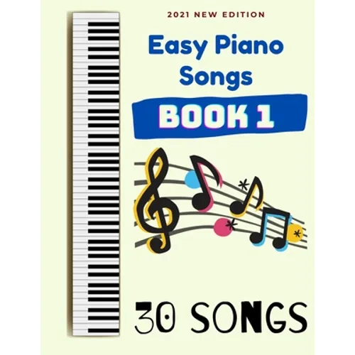 Easy Piano Songs Book 1: 30 Songs - Paperback