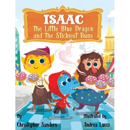 Isaac the Little Blue Dragon and the Stickiest Buns - Hardcover