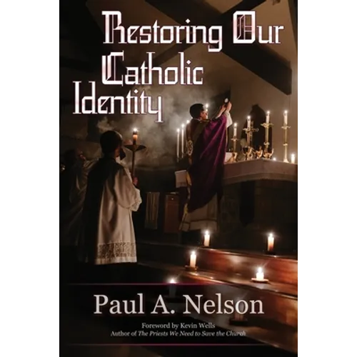 Restoring Our Catholic Identity - Paperback
