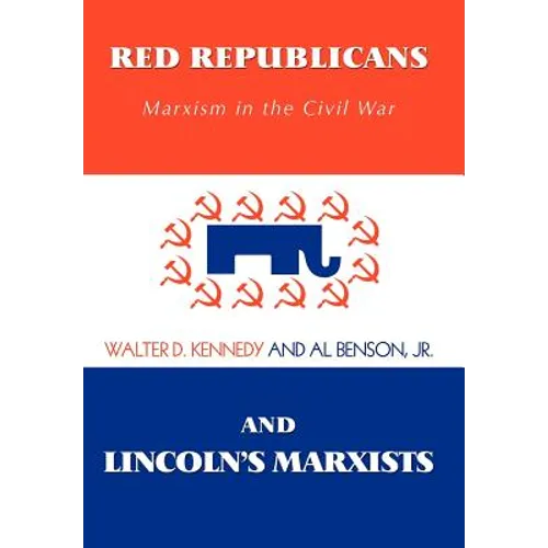 Red Republicans and Lincoln's Marxists: Marxism in the Civil War - Hardcover