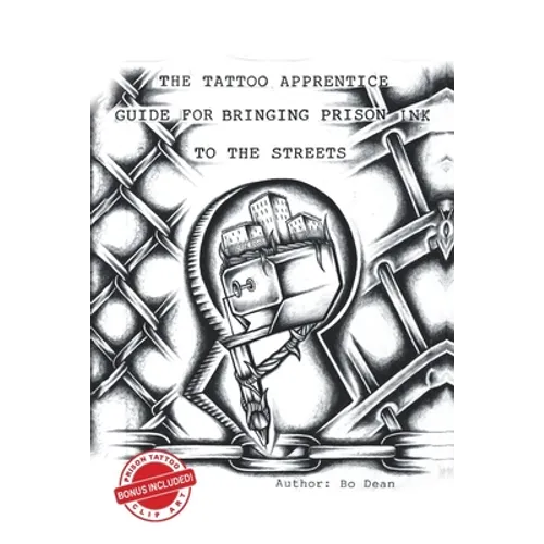 The Tattoo Apprentice Guide for Bringing Prison Ink to the Streets - Paperback