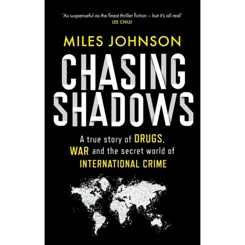 Chasing Shadows: A True Story of Drugs, War and the Secret World of International Crime - Paperback
