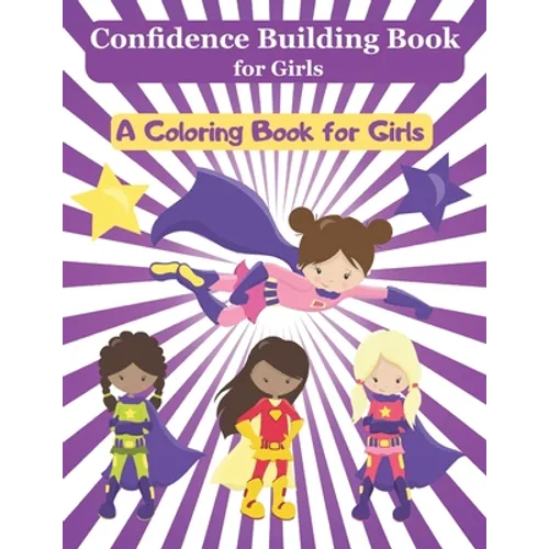 Confidence Building Book for Girls: A Girl Empowerment Coloring Book to Build Self Confidence - Paperback