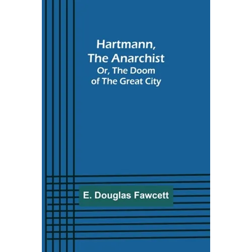 Hartmann, the Anarchist; Or, The Doom of the Great City - Paperback
