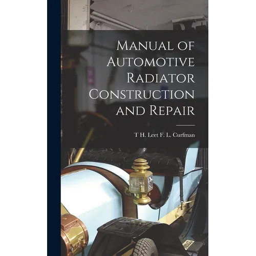 Manual of Automotive Radiator Construction and Repair - Hardcover
