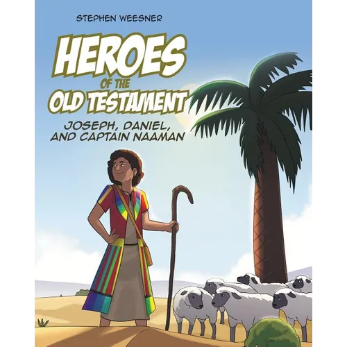Heroes of the Old Testament: Joseph, Daniel, and Captain Naaman - Paperback