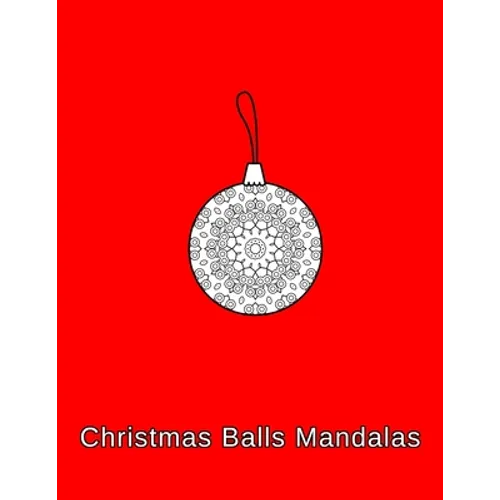 Christmas Balls mandalas: Coloring book. Christmas Ornaments for kids, adults and beginners (8.5" x 11",50 Sheets/102 Pages) - Paperback