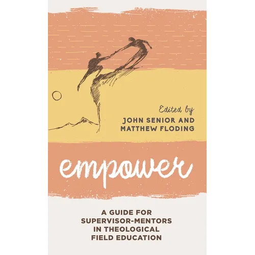 Empower: A Guide for Supervisor-Mentors in Theological Field Education - Paperback