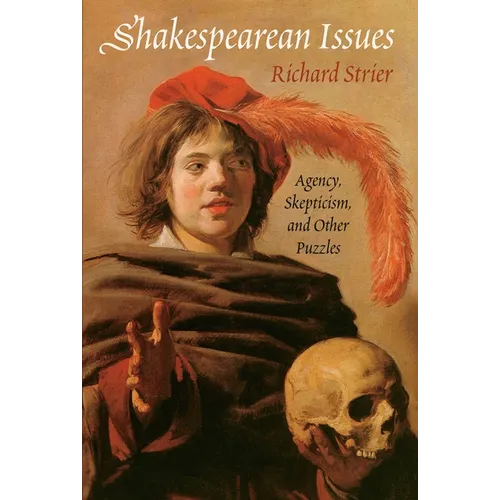 Shakespearean Issues: Agency, Skepticism, and Other Puzzles - Paperback