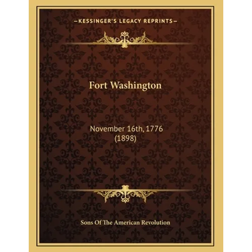 Fort Washington: November 16th, 1776 (1898) - Paperback
