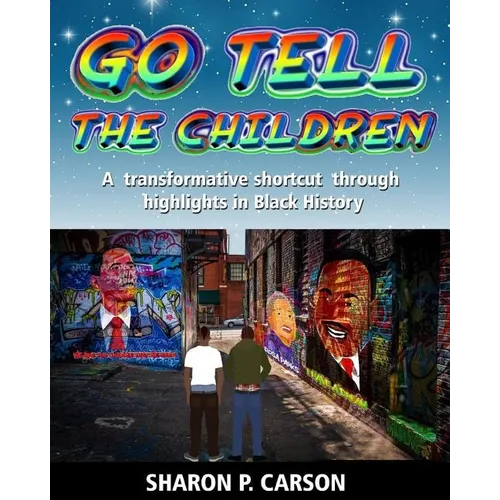 Go Tell The Children: A transformative shortcut through highlights in Black History - Paperback