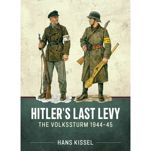 Hitler's Last Levy: The Volkssturm 1944-45 - Paperback