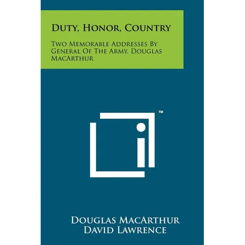 Duty, Honor, Country: Two Memorable Addresses By General Of The Army, Douglas MacArthur - Paperback