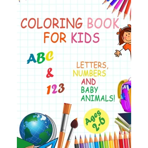 Coloring book for kids, Letters, Numbers and baby Animals! ABC & 123 Ages 2-6: 2020 high-quality black&white Numbers, Alphabet, Animals coloring book - Paperback