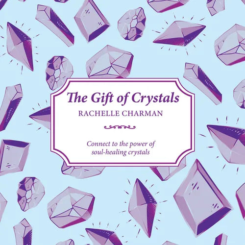 The Gift of Crystals: Connect to the Power of Soul-Healing Crystals - Paperback