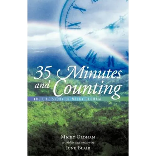 35 Minutes and Counting: The Life Story of Micky Oldham - Paperback