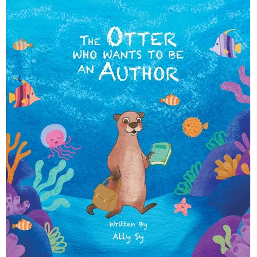 The Otter Who Wants to Be an Author - Hardcover