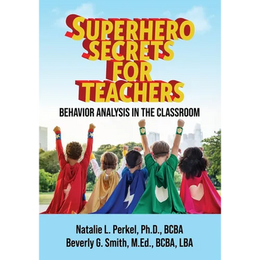 Superhero Secrets for Teachers: Behavior Analysis in the Classroom - Paperback