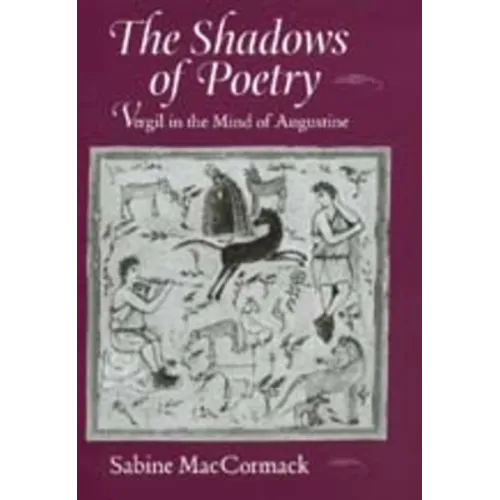 The Shadows of Poetry: Vergil in the Mind of Augustine Volume 26 - Hardcover
