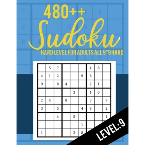 Sudoku: Hard Level for Adults All 9*9 Hard 480++ Sudoku level: 9 - Sudoku Puzzle Books - Sudoku Puzzle Books Hard - Large Prin - Paperback