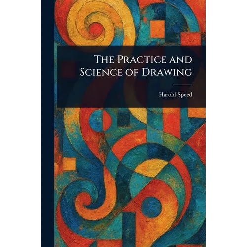 The Practice and Science of Drawing - Paperback