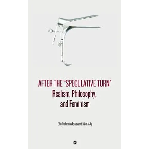 After the "Speculative Turn": Realism, Philosophy, and Feminism - Paperback