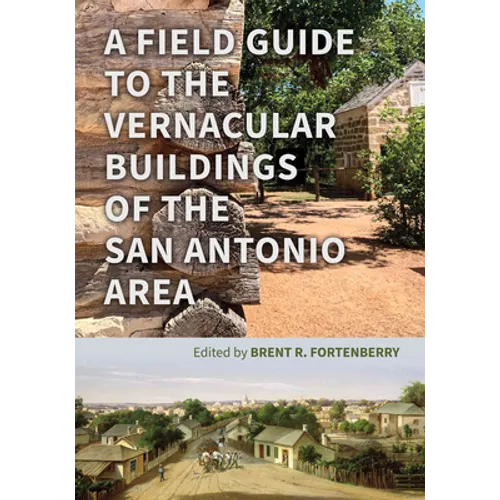 A Field Guide to the Vernacular Buildings of the San Antonio Area - Paperback